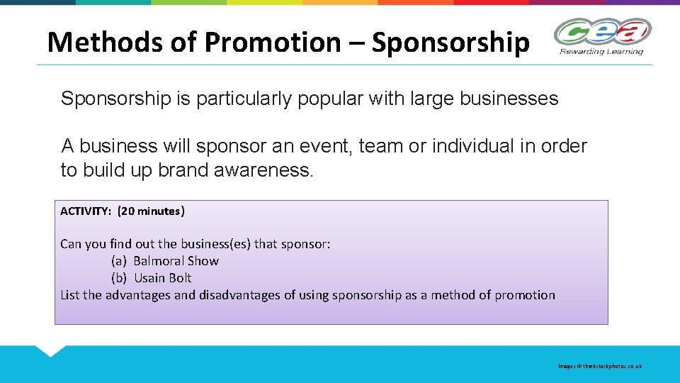 Methods of Promotion – Sponsorship is particularly popular with large businesses A business will