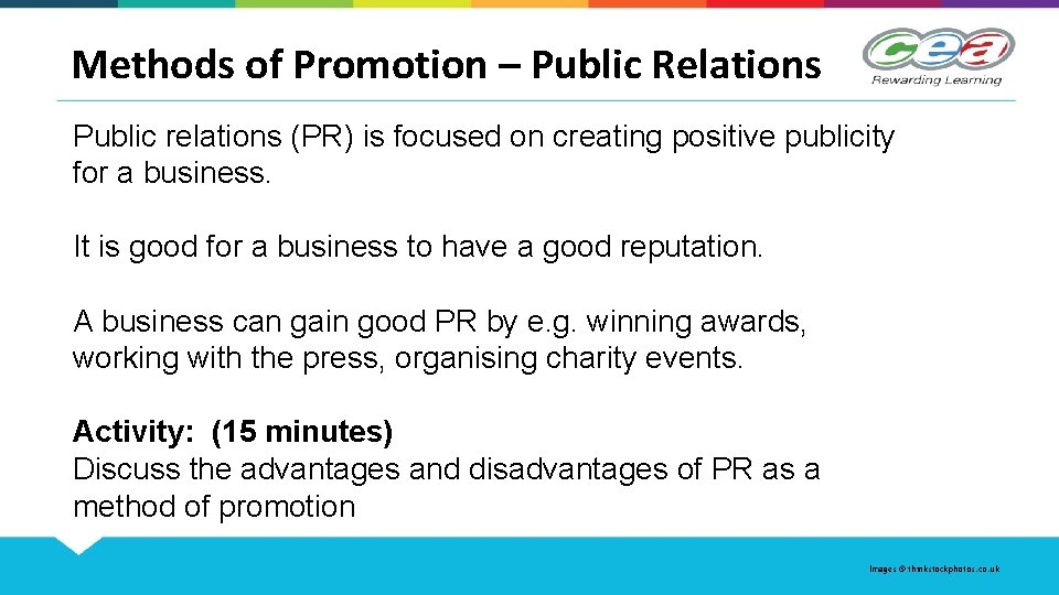 Methods of Promotion – Public Relations Public relations (PR) is focused on creating positive