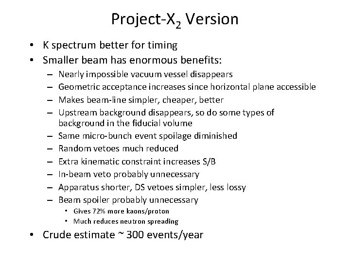Project-X 2 Version • K spectrum better for timing • Smaller beam has enormous