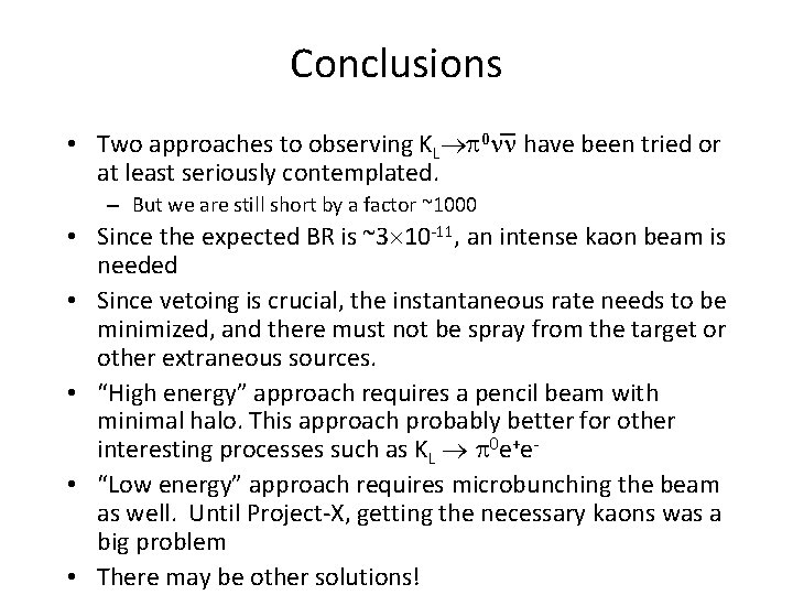 Conclusions • Two approaches to observing KL at least seriously contemplated. _ 0 have