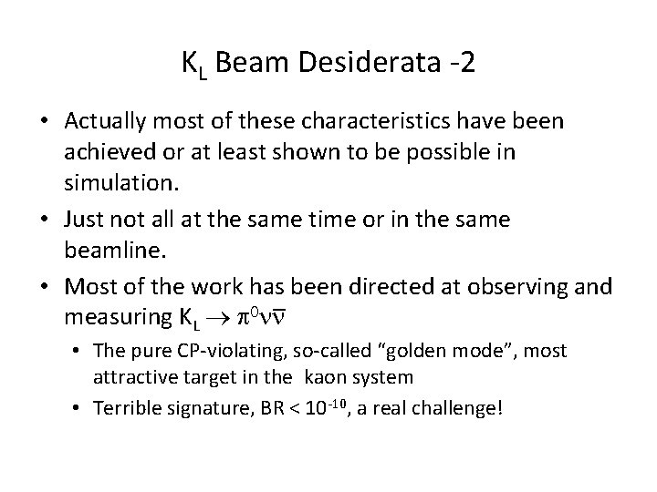 KL Beam Desiderata -2 • Actually most of these characteristics have been achieved or
