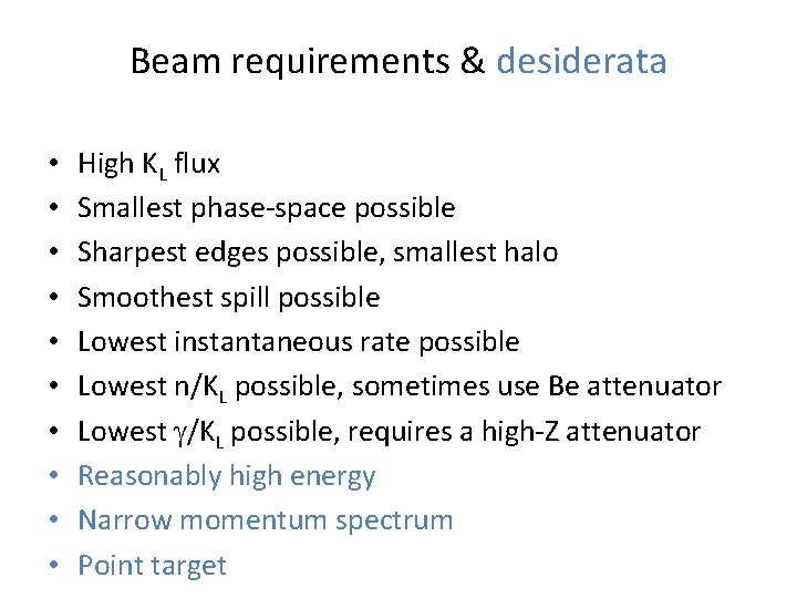 Beam requirements & desiderata • • • High KL flux Smallest phase-space possible Sharpest