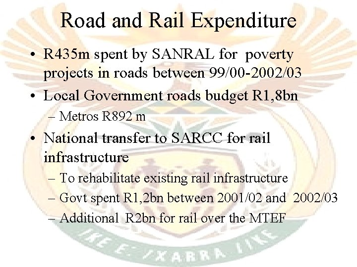 Road and Rail Expenditure • R 435 m spent by SANRAL for poverty projects