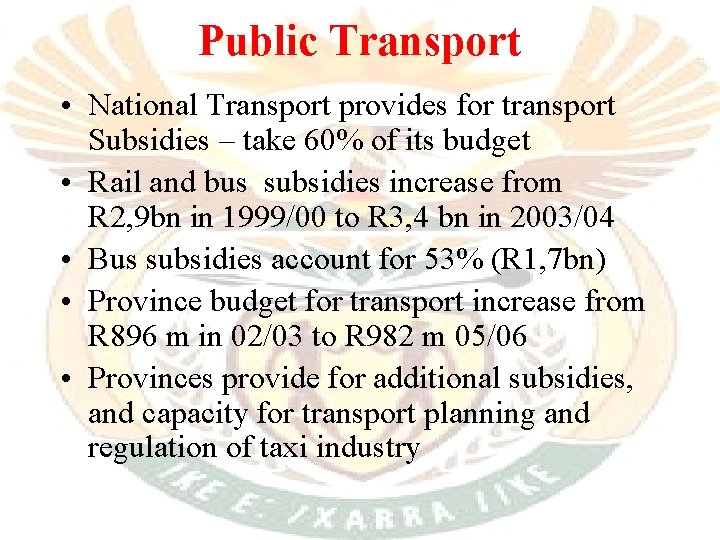 Public Transport • National Transport provides for transport Subsidies – take 60% of its