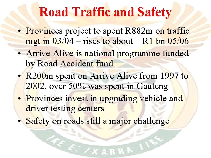 Road Traffic and Safety • Provinces project to spent R 882 m on traffic