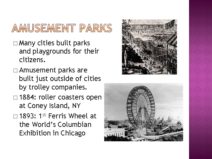 � Many cities built parks and playgrounds for their citizens. � Amusement parks are