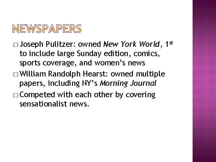 � Joseph Pulitzer: owned New York World, 1 st to include large Sunday edition,