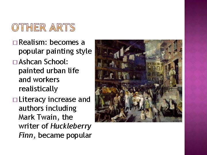 � Realism: becomes a popular painting style � Ashcan School: painted urban life and