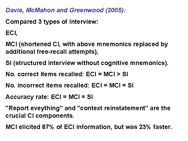 Davis, Mc. Mahon and Greenwood (2005): Compared 3 types of interview: ECI, MCI (shortened