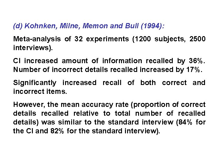 (d) Kohnken, Milne, Memon and Bull (1994): Meta-analysis of 32 experiments (1200 subjects, 2500