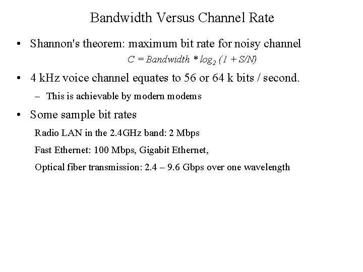 Bandwidth Versus Channel Rate • Shannon's theorem: maximum bit rate for noisy channel C