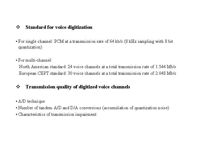 v Standard for voice digitization • For single channel: PCM at a transmission rate