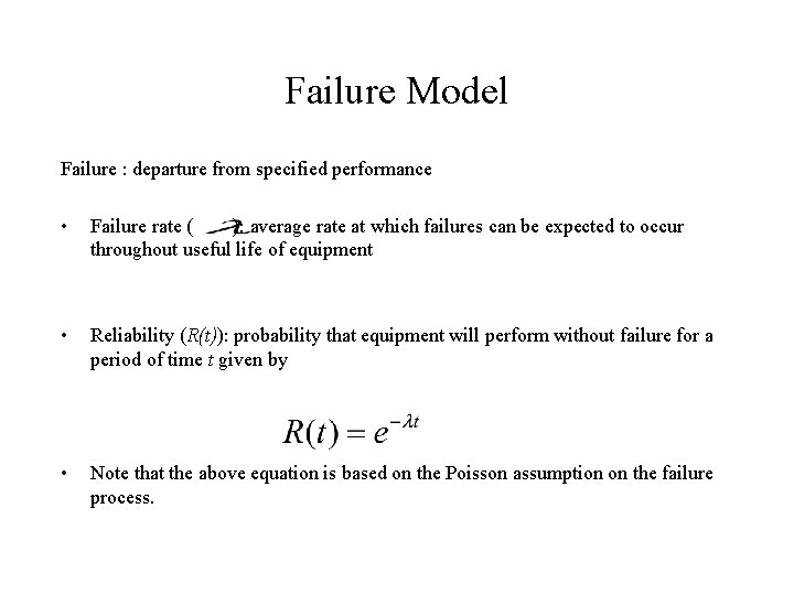 Failure Model Failure : departure from specified performance • Failure rate ( ): average