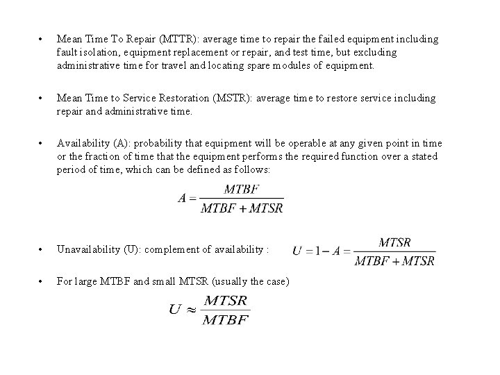  • Mean Time To Repair (MTTR): average time to repair the failed equipment