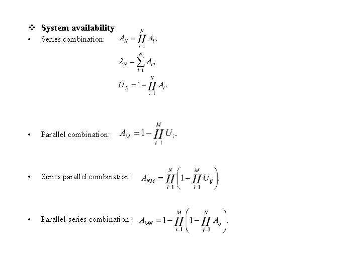 v System availability • Series combination: • Parallel combination: • Series parallel combination: •