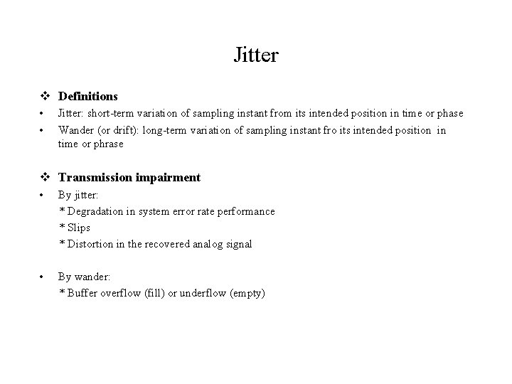 Jitter v Definitions • • Jitter: short-term variation of sampling instant from its intended