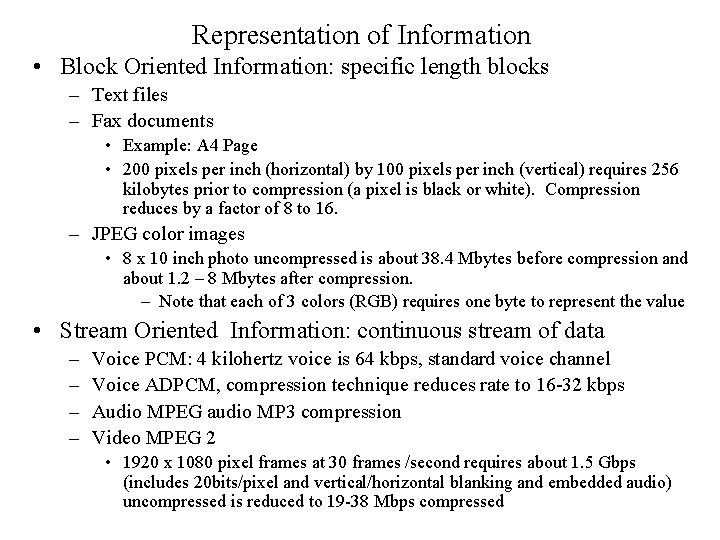 Representation of Information • Block Oriented Information: specific length blocks – Text files –