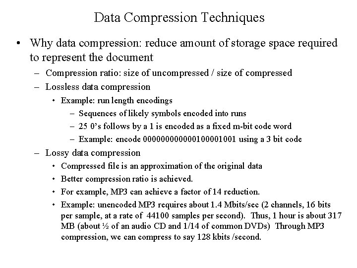 Data Compression Techniques • Why data compression: reduce amount of storage space required to