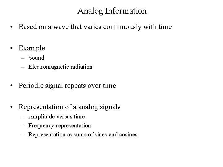 Analog Information • Based on a wave that varies continuously with time • Example