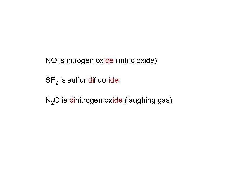 NO is nitrogen oxide (nitric oxide) SF 2 is sulfur difluoride N 2 O NO is nitrogen oxide (nitric oxide) SF 2 is sulfur difluoride N 2 O