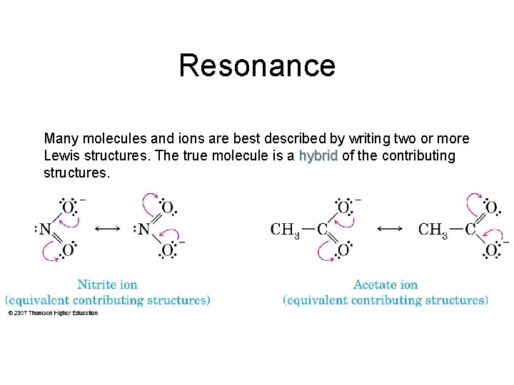 Resonance Many molecules and ions are best described by writing two or more Lewis Resonance Many molecules and ions are best described by writing two or more Lewis