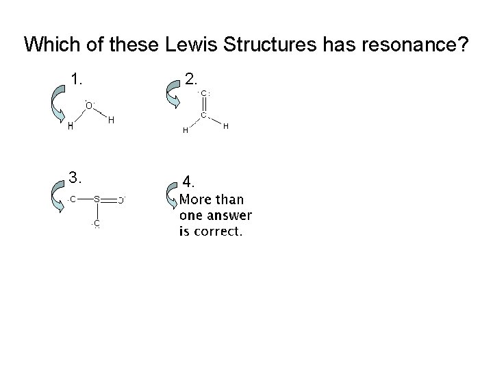 Which of these Lewis Structures has resonance? 1. 2. 3. 4.  Which of these Lewis Structures has resonance? 1. 2. 3. 4.