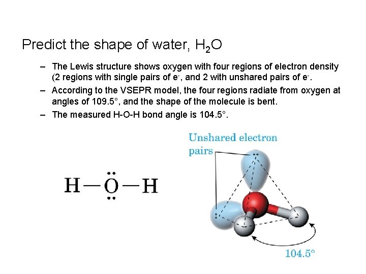 Predict the shape of water, H 2 O – The Lewis structure shows oxygen Predict the shape of water, H 2 O – The Lewis structure shows oxygen