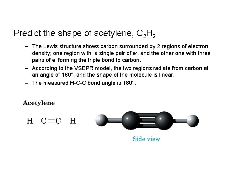 Predict the shape of acetylene, C 2 H 2 – The Lewis structure shows Predict the shape of acetylene, C 2 H 2 – The Lewis structure shows
