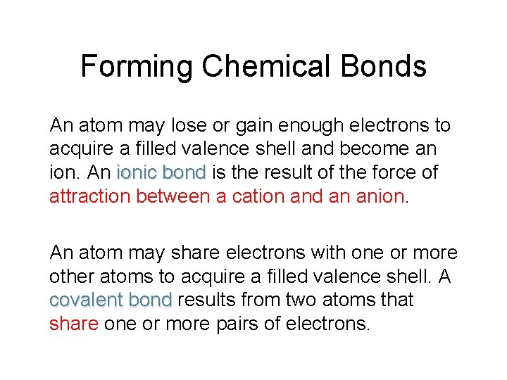 Forming Chemical Bonds An atom may lose or gain enough electrons to acquire a Forming Chemical Bonds An atom may lose or gain enough electrons to acquire a