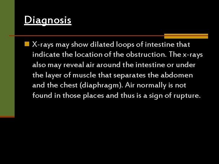 Diagnosis n X-rays may show dilated loops of intestine that indicate the location of