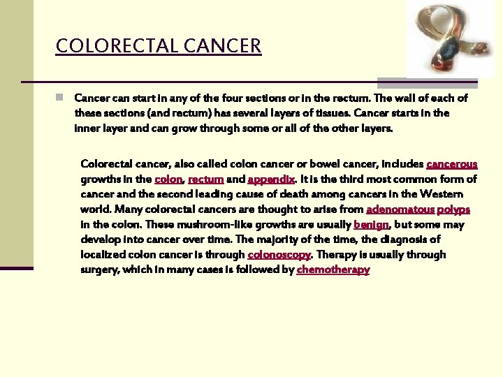 COLORECTAL CANCER n Cancer can start in any of the four sections or in