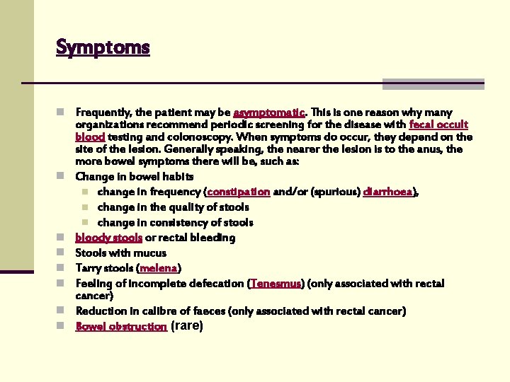 Symptoms n Frequently, the patient may be asymptomatic. This is one reason why many