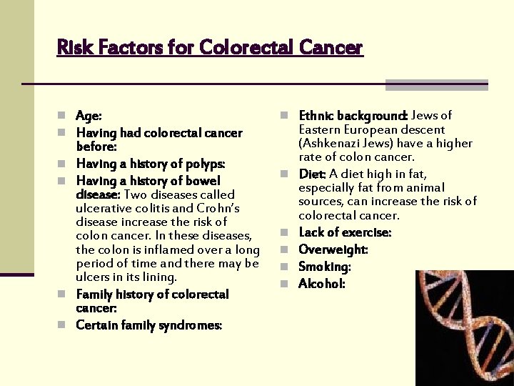 Risk Factors for Colorectal Cancer n Age: n Having had colorectal cancer n n
