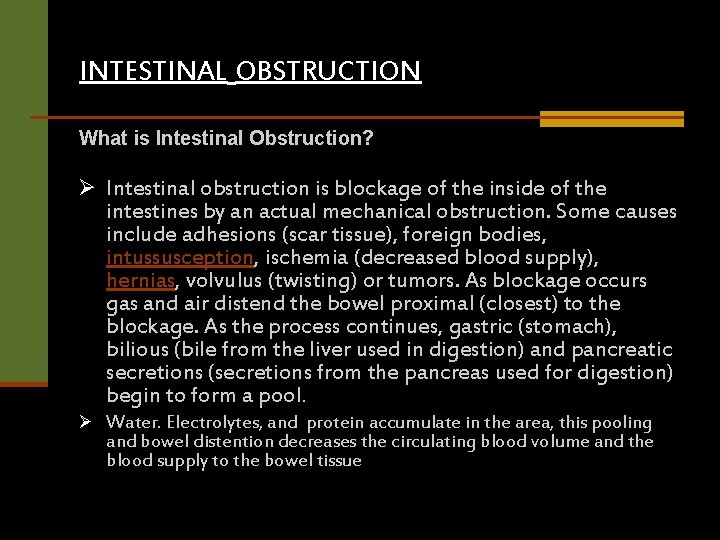 INTESTINAL OBSTRUCTION What is Intestinal Obstruction? Ø Intestinal obstruction is blockage of the inside