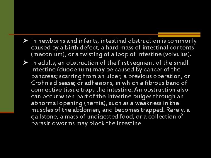 Ø In newborns and infants, intestinal obstruction is commonly caused by a birth defect,
