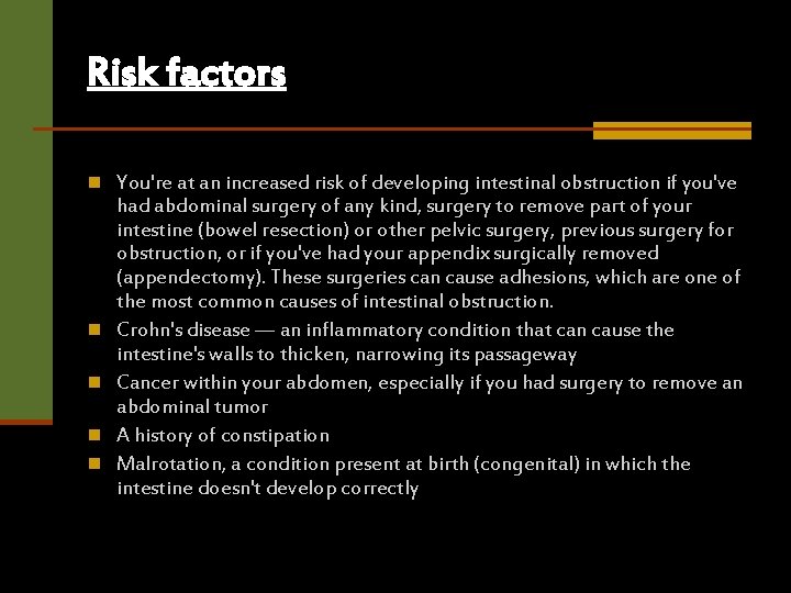 Risk factors n You're at an increased risk of developing intestinal obstruction if you've