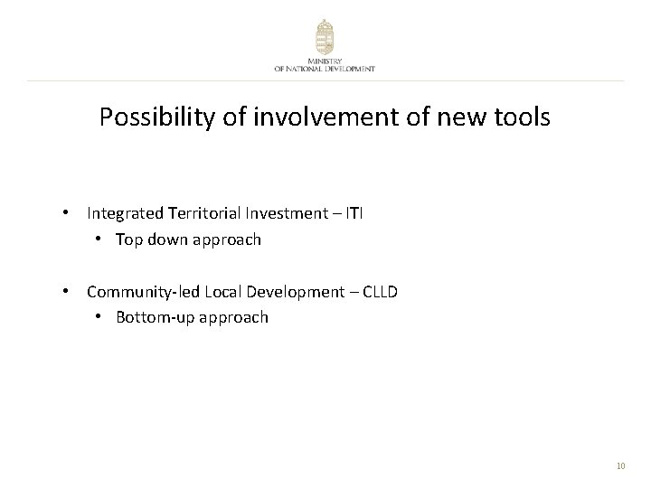 Possibility of involvement of new tools • Integrated Territorial Investment – ITI • Top