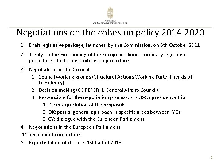 Negotiations on the cohesion policy 2014 -2020 1. Draft legislative package, launched by the