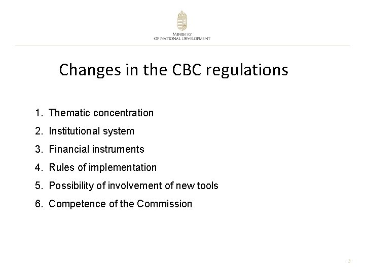 Changes in the CBC regulations 1. Thematic concentration 2. Institutional system 3. Financial instruments