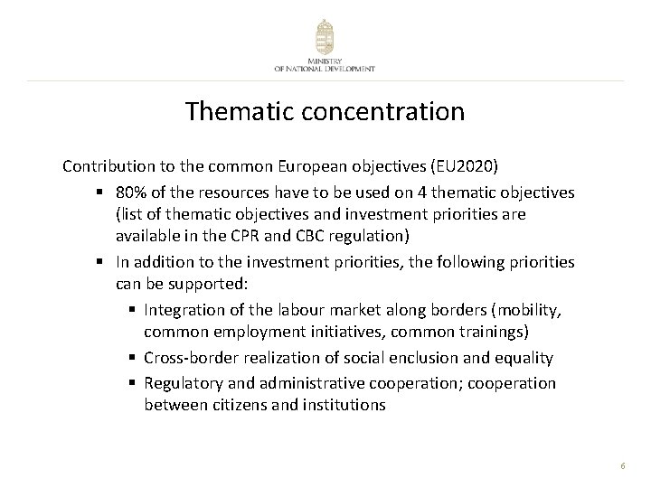 Thematic concentration Contribution to the common European objectives (EU 2020) § 80% of the