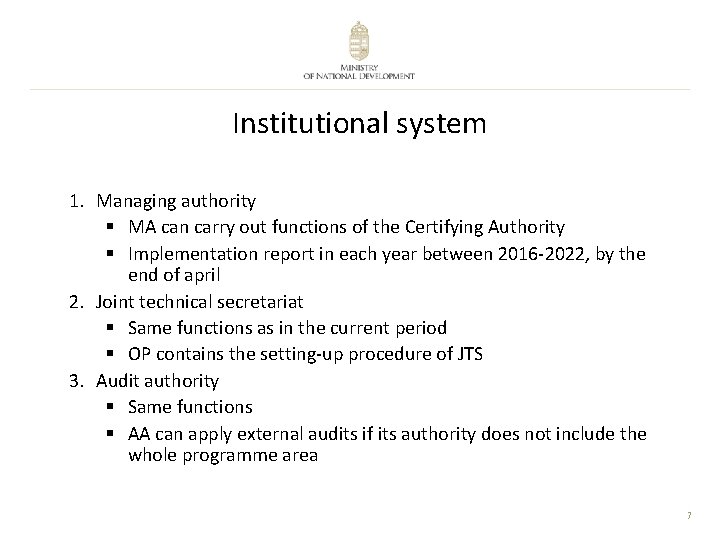 Institutional system 1. Managing authority § MA can carry out functions of the Certifying