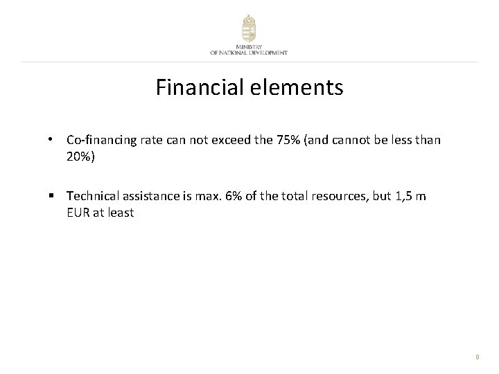 Financial elements • Co-financing rate can not exceed the 75% (and cannot be less