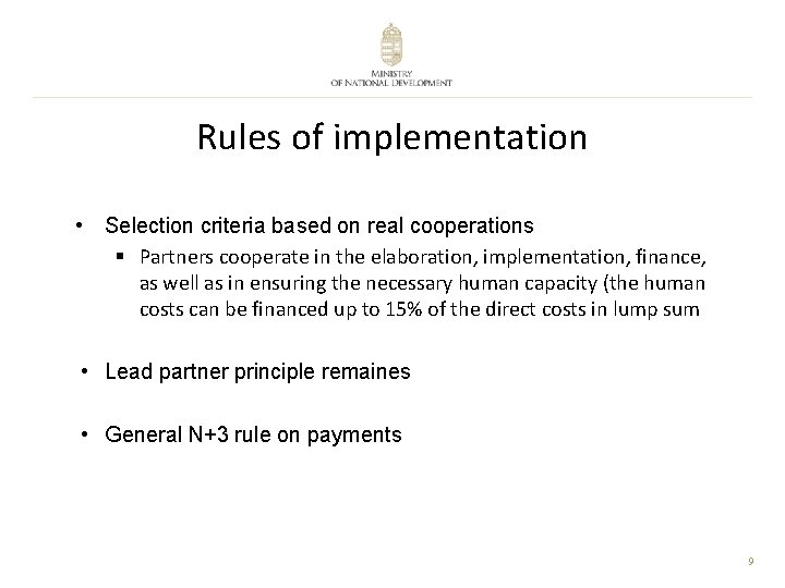 Rules of implementation • Selection criteria based on real cooperations § Partners cooperate in
