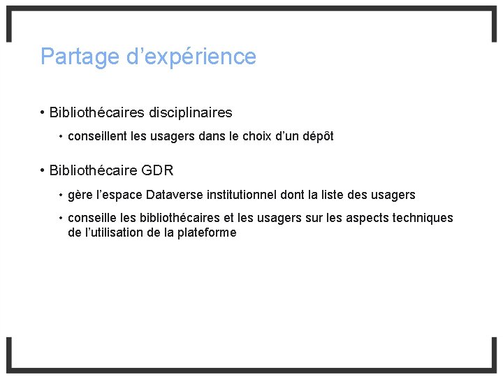 Partage d’expérience • Bibliothécaires disciplinaires • conseillent les usagers dans le choix d’un dépôt