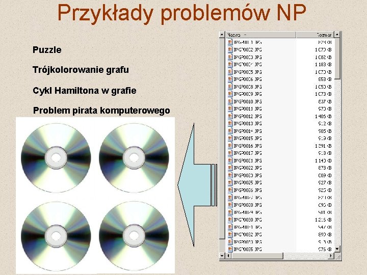 Przykłady problemów NP Puzzle Trójkolorowanie grafu Cykl Hamiltona w grafie Problem pirata komputerowego 