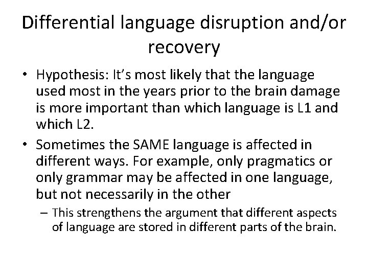 Differential language disruption and/or recovery • Hypothesis: It’s most likely that the language used