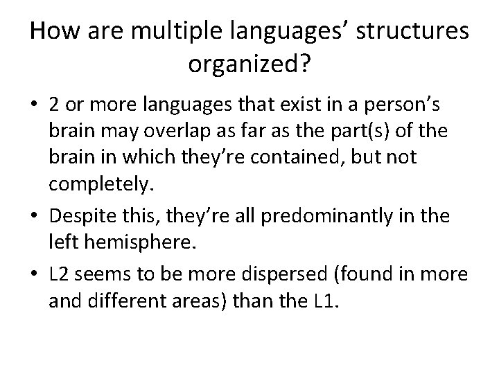How are multiple languages’ structures organized? • 2 or more languages that exist in