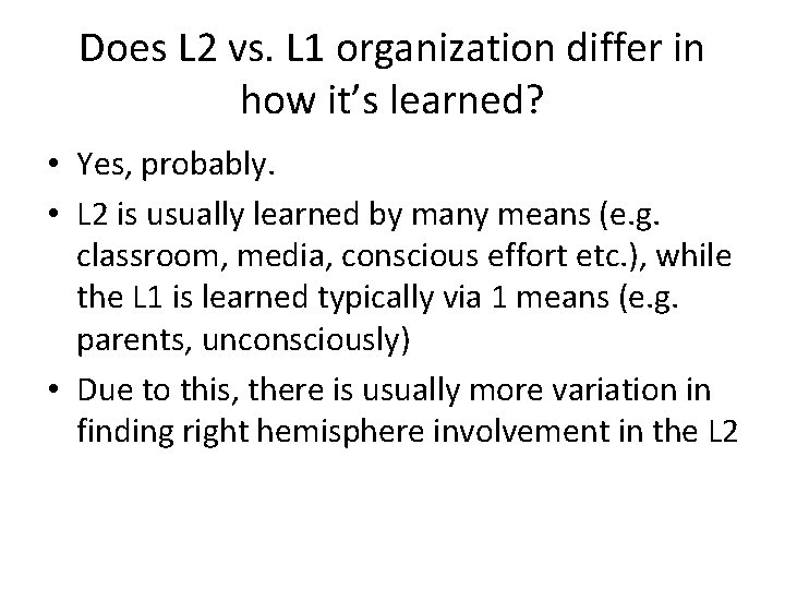 Does L 2 vs. L 1 organization differ in how it’s learned? • Yes,