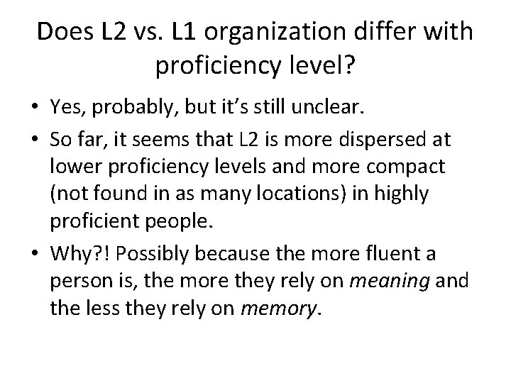 Does L 2 vs. L 1 organization differ with proficiency level? • Yes, probably,