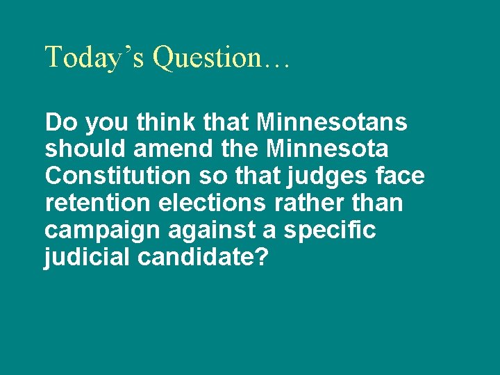 Today’s Question… Do you think that Minnesotans should amend the Minnesota Constitution so that